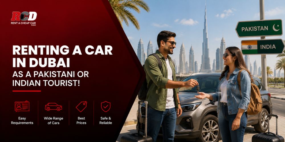 Renting a Car in Dubai as a Pakistani or Indian Tourist!