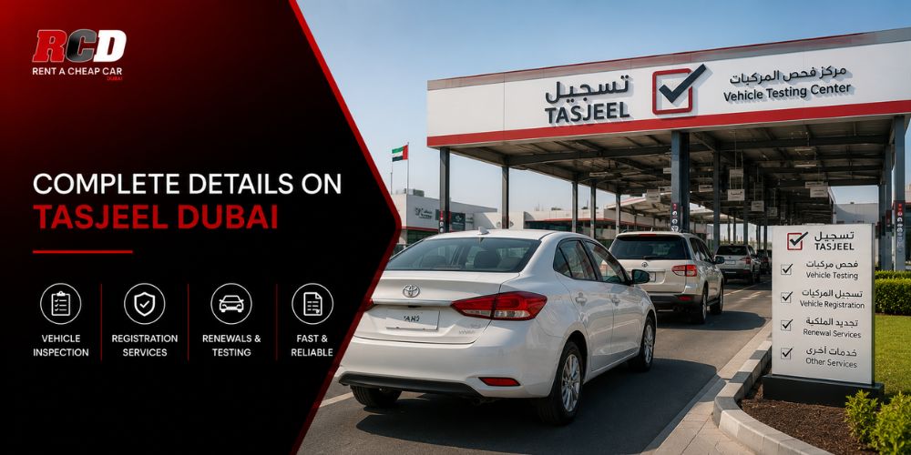 Complete Details on Tasjeel Dubai | Vehicle Testing, Renewal & Locations