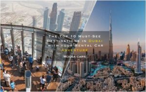 The Top 10 Must-See Destinations in Dubai with your Rental Car Adventure