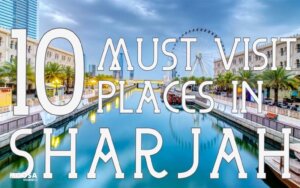 10 Must visit places in Sharjah